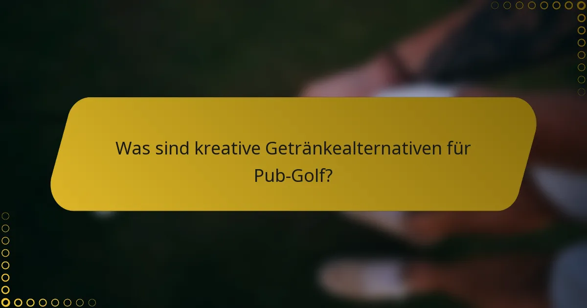 Was sind kreative Getränkealternativen für Pub-Golf?