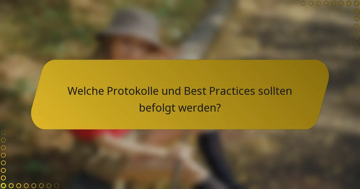 Welche Protokolle und Best Practices sollten befolgt werden?