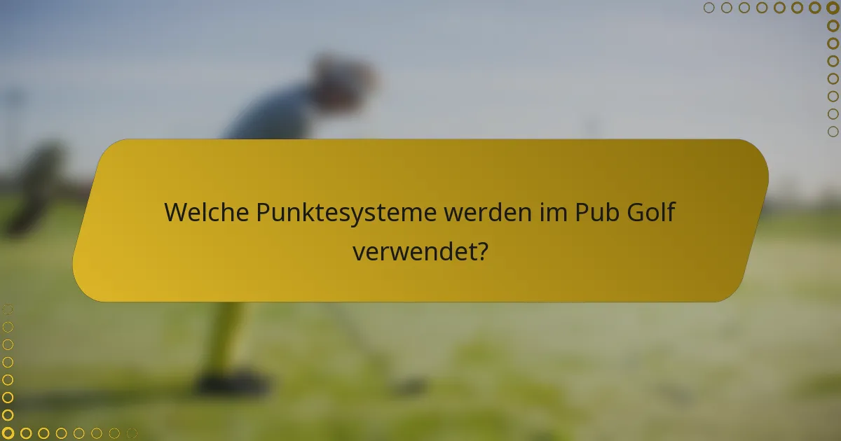 Welche Punktesysteme werden im Pub Golf verwendet?